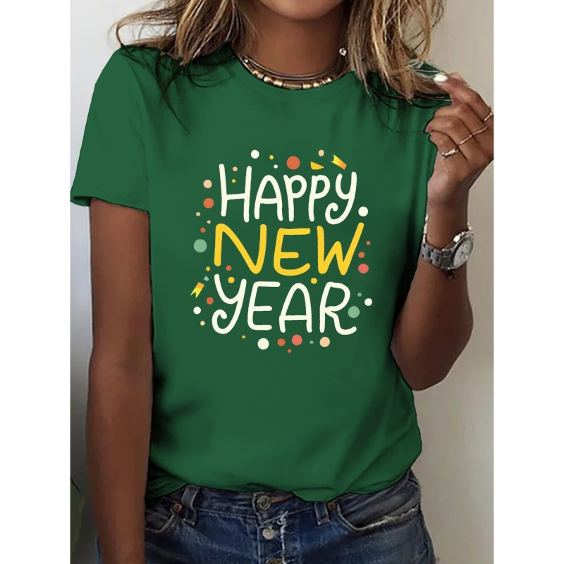 

Happy New Year 2024 Print T-shirt, Short Sleeve Crew Neck Casual Top For Summer & Spring, Women's Clothing