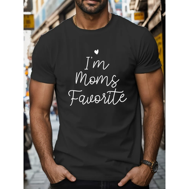 

I'm Mom's Favorite Print T Shirt, Tees For Men, Casual Short Sleeve T-shirt For Summer