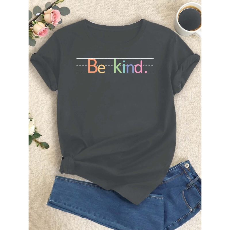 

Fashion Letters Be Kind Print T-shirt, Short Sleeve Crew Neck Casual Top For Summer & Spring, Women's Clothing