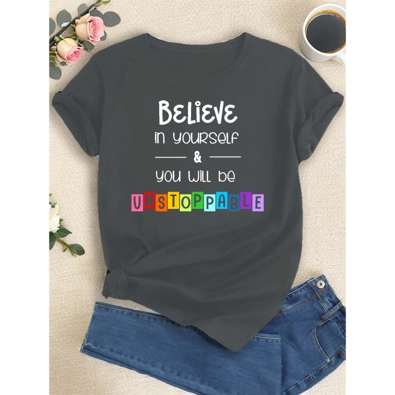 

Fashion Letters Believe In Yourself Print T-shirt, Short Sleeve Crew Neck Casual Top For Summer & Spring, Women's Clothing