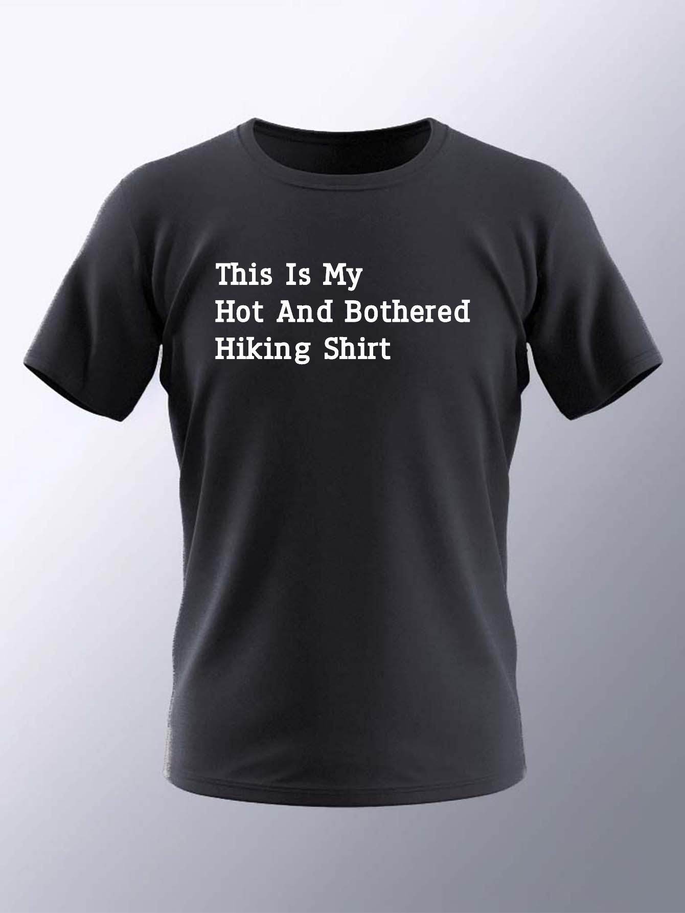 T-Shirt This Is My Hot and Bothered Hiking Shirt ~