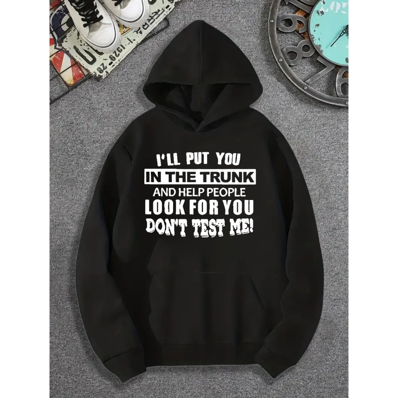 

I'll Put You In The Trunk... Print Hoodie With Fleece, Men's Creative Design Hooded Pullover, Warm Long Sleeve Sweatshirt For Men With Kangaroo Pocket For Fall And Winter, As Gifts