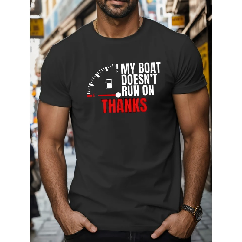 

My Boat Doesn't Run On Thanks Print T Shirt, Tees For Men, Casual Short Sleeve T-shirt For Summer