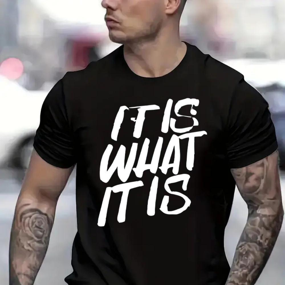 

It Is What It Is Print Men's Creative Top, Casual Short Sleeve Crew Neck T-shirt, Men's Clothing For Summer Outdoor