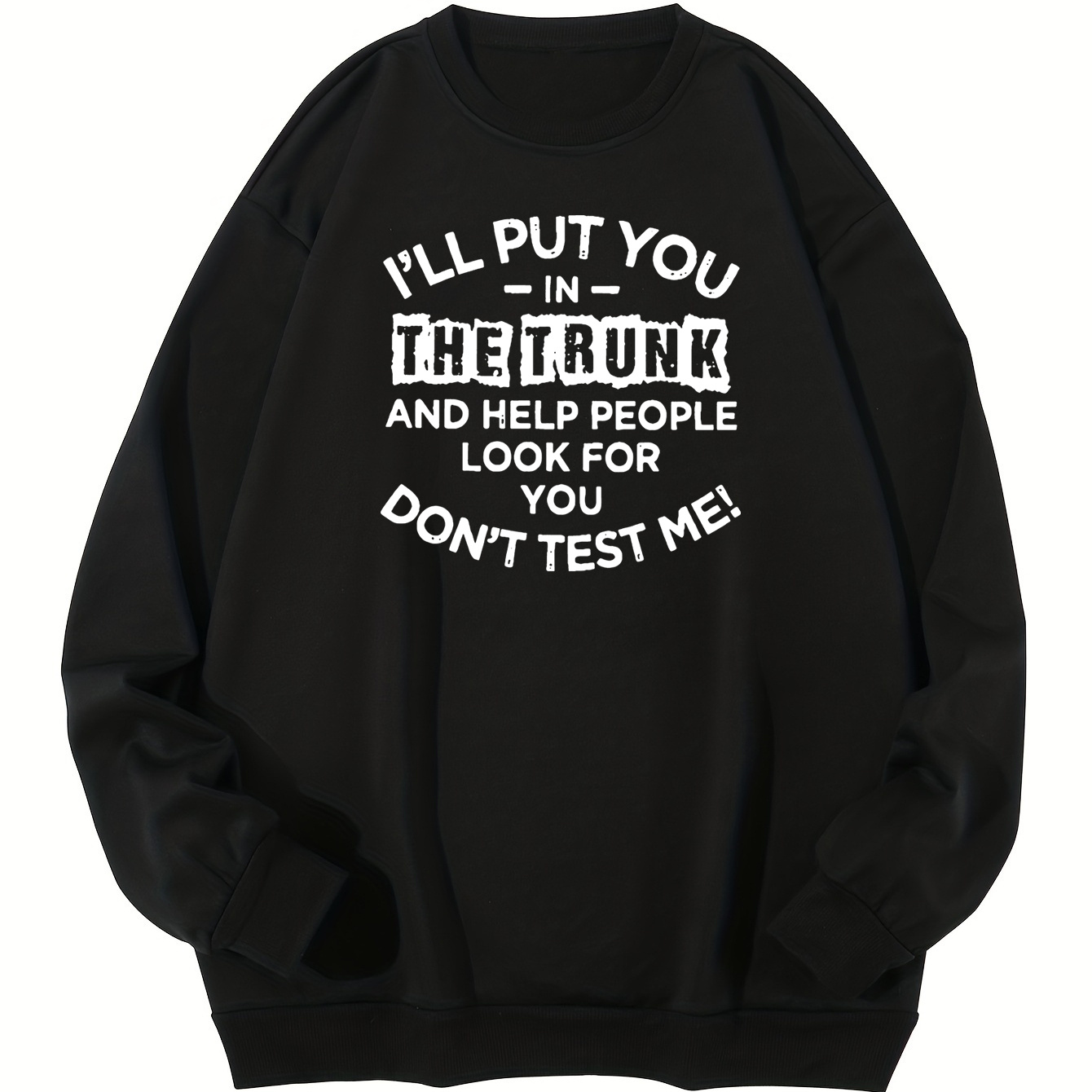 

Plus Size, Don't Test Me Print, Men's Trendy Mid Stretch Sweatshirt For Outdoor, Men's Clothing