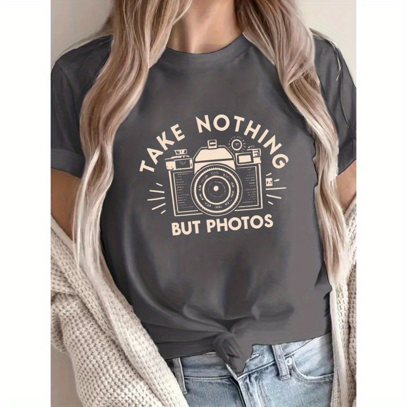 

Take Nothing But Photos Print T-shirt, Short Sleeve Crew Neck Casual Top For Summer & Spring, Women's Clothing