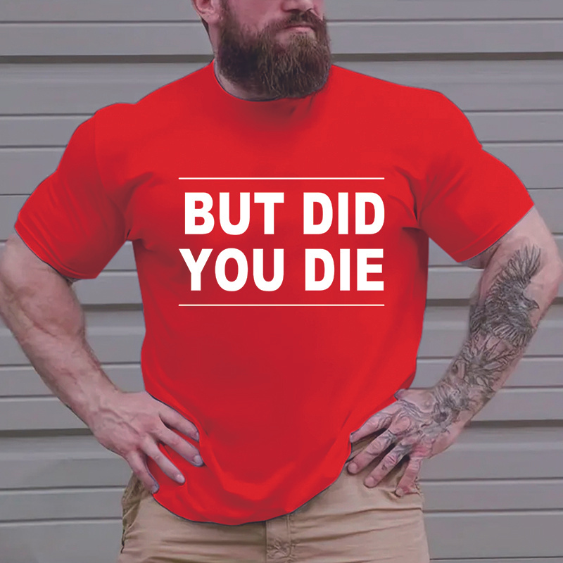 

Plus Size T-shirt For Men, "but Did You Die" Graphic Print Tees, Casual Fashion Clothing For Males