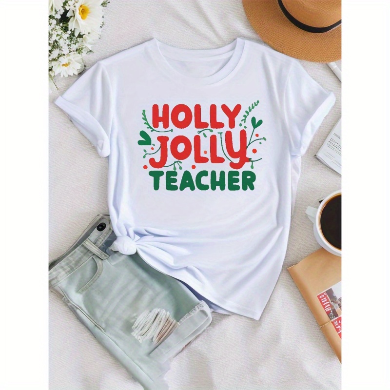 

Holly Jolly Teacher Print T-shirt, Short Sleeve Crew Neck Casual Top For Summer & Spring, Women's Clothing