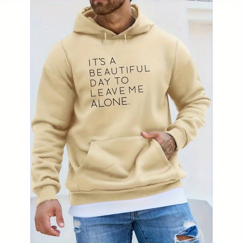 

It Is A Beautiful Day To Leave Me Alone Print Men's Pullover Round Neck Long Sleeve Hooded Sweatshirt Pattern Loose Casual Top For Autumn Winter Men's Clothing As Gifts