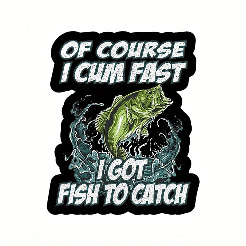 Course Cum Fast Got Fish Catch Fishing Car Stickers Laptop - Temu