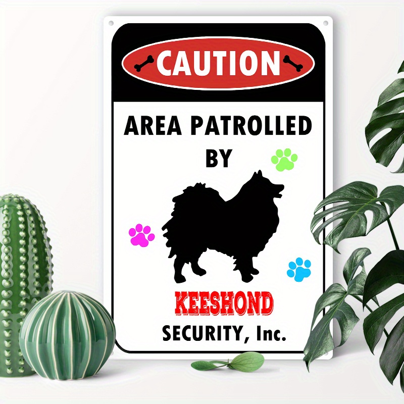 

1pc 8x12inch (20x30cm) Aluminum Sign Metal Tin Sign, Caution Area Patrolled By A Keeshond Dog Metal Signs For Home Coffee Garage Men Cave