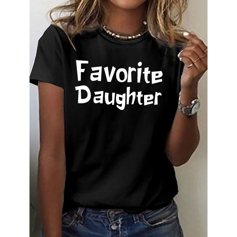 

Text Art Favorite Daughter Print T-shirt, Short Sleeve Crew Neck Casual Top For Summer & Spring, Women's Clothing