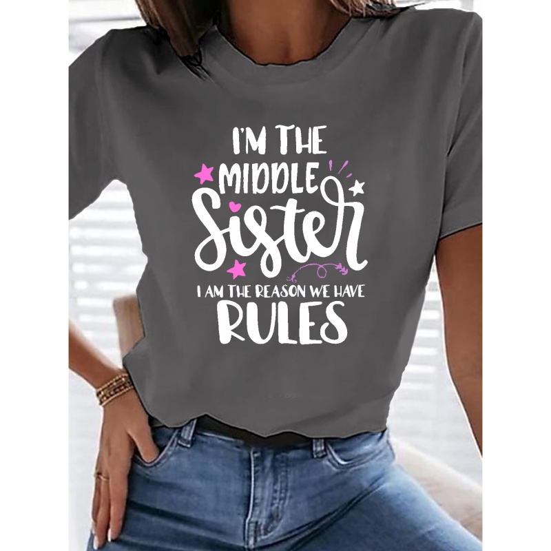 

I'm The Middle Sister Print T-shirt, Short Sleeve Crew Neck Casual Top For Summer & Spring, Women's Clothing
