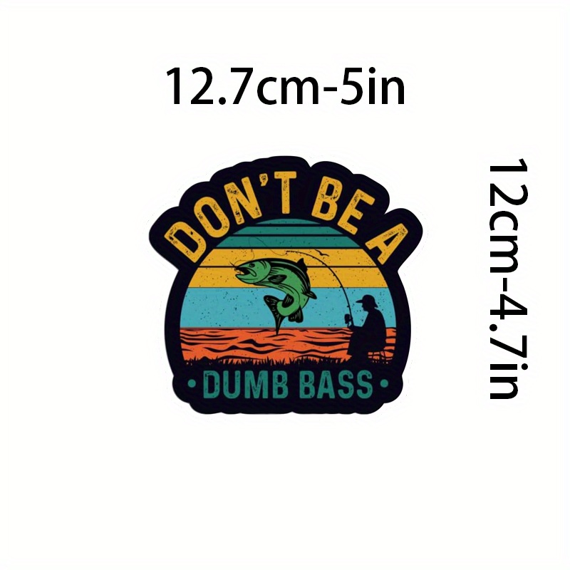 Don't A Dumb Bass Stickers Waterproof Vinyl Decal Car Water - Temu