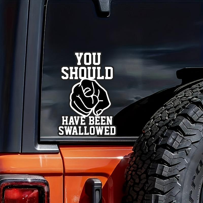 

You Should Be Swallowed With Fun Waterproof Vinyl Decals For Car Bumpers And Laptop Window Helmets