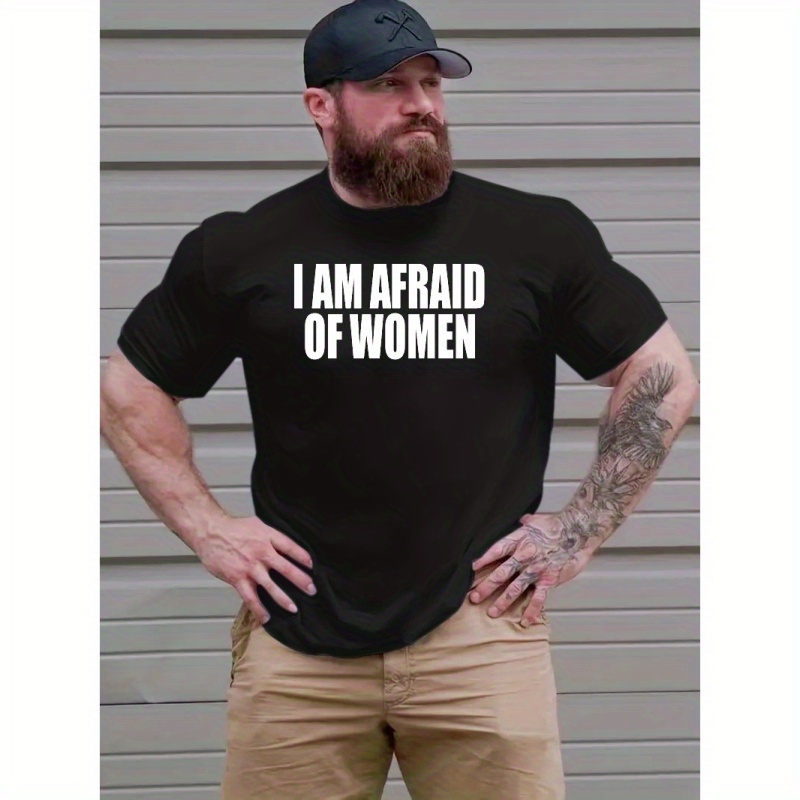 

Plus Size Men's "i Am Afraid Of Women" Graphic Print T-shirt For Summer Outdoor, Men's Clothing