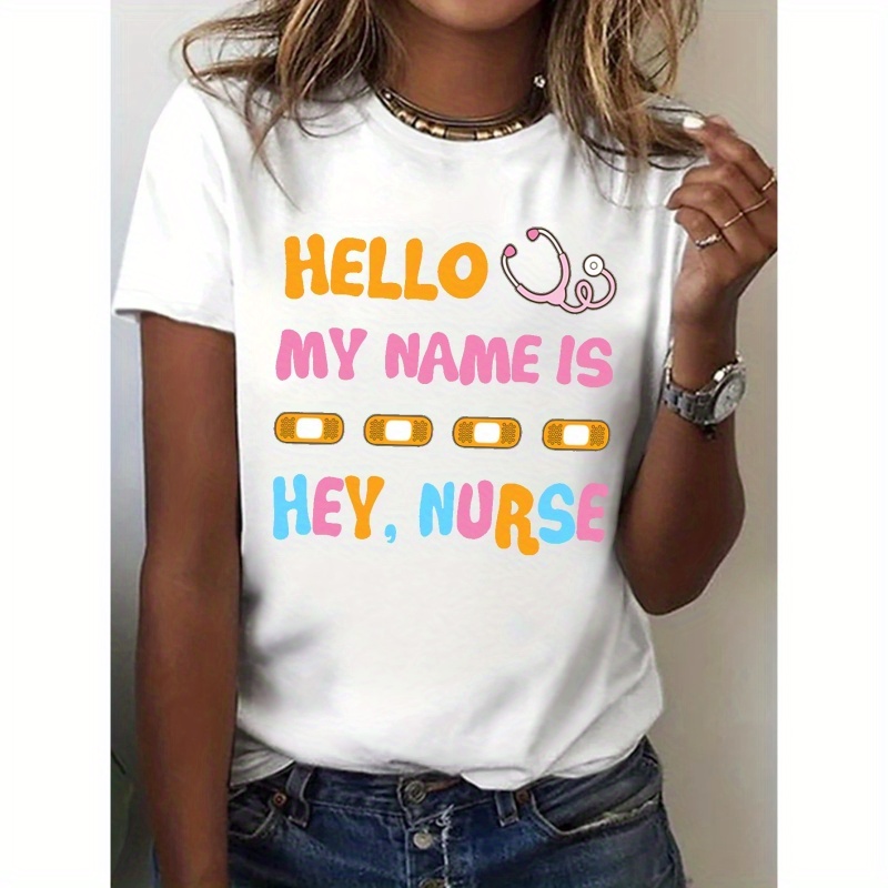 

My Name Is Hey Nurse Print T-shirt, Short Sleeve Crew Neck Casual Top For Summer & Spring, Women's Clothing