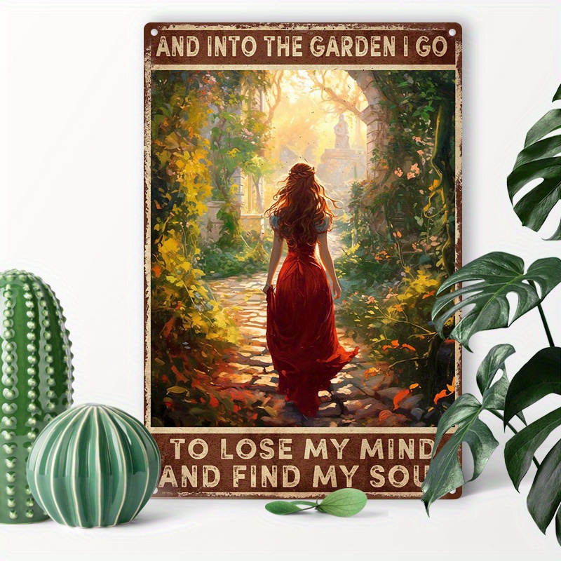 

1pc 8x12inch (20x30cm) Aluminum Sign Metal Tin Sign And Into The Garden I Go To Lose My Mind Find My Soul Tin Sign Vintage Art Wall Decor Sign