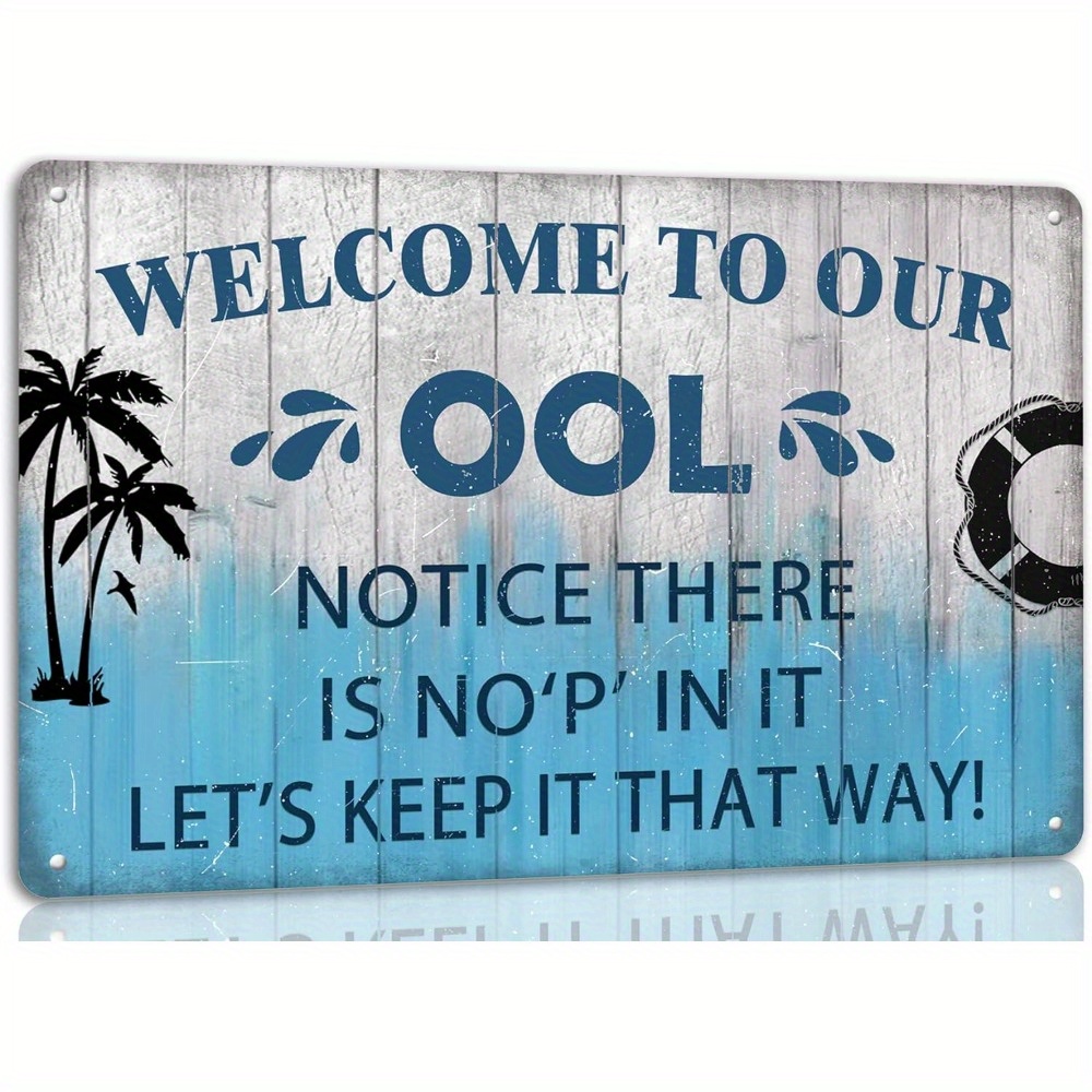 

Welcome To Our Ool Metal Tin Sign Notice There Is No P In It Pool Funny Swimming Pool Rules Signs Poster Pool Deck Backyard Wall Decor Pool Decorations Outdoor 8x12 Inch