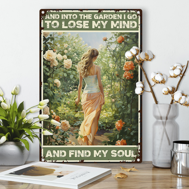 

1pc 8x12inch (20x30cm) Aluminum Sign Metal Tin Sign And Into The Garden To Lose My Mind And Find My Soul For Mind Outdoor Home