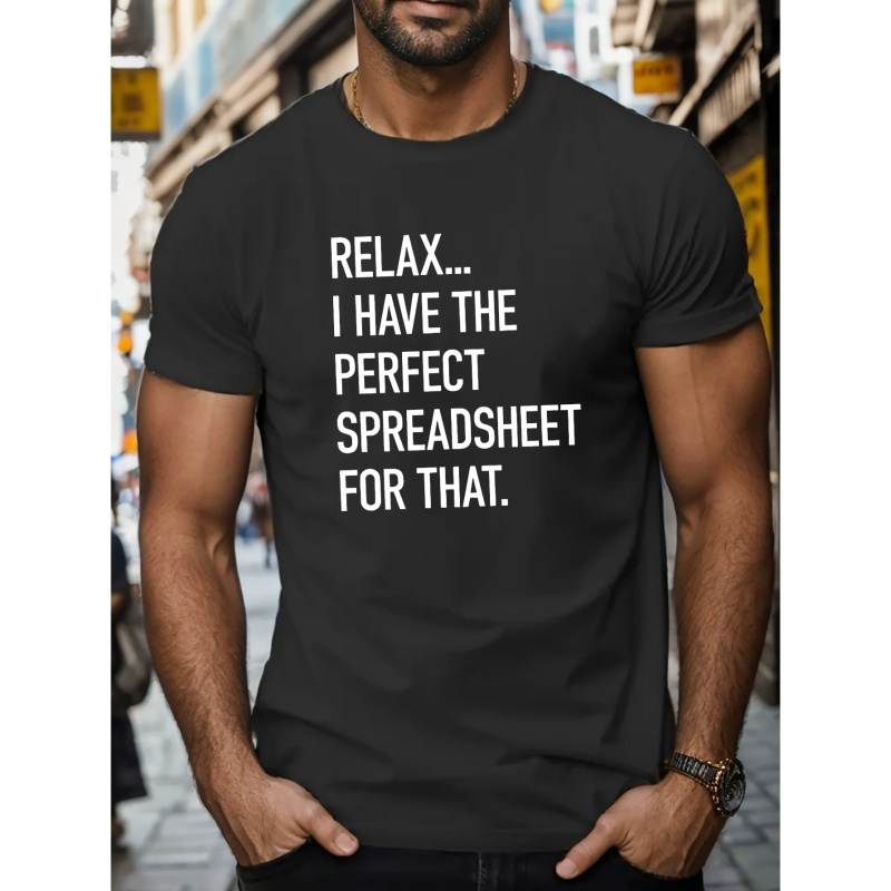 

'relax I Have The Perfect Spreadsheet For That' Print Tees For Men, Casual Crew Neck Short Sleeve T-shirt, Comfortable Breathable T-shirt For All Seasons