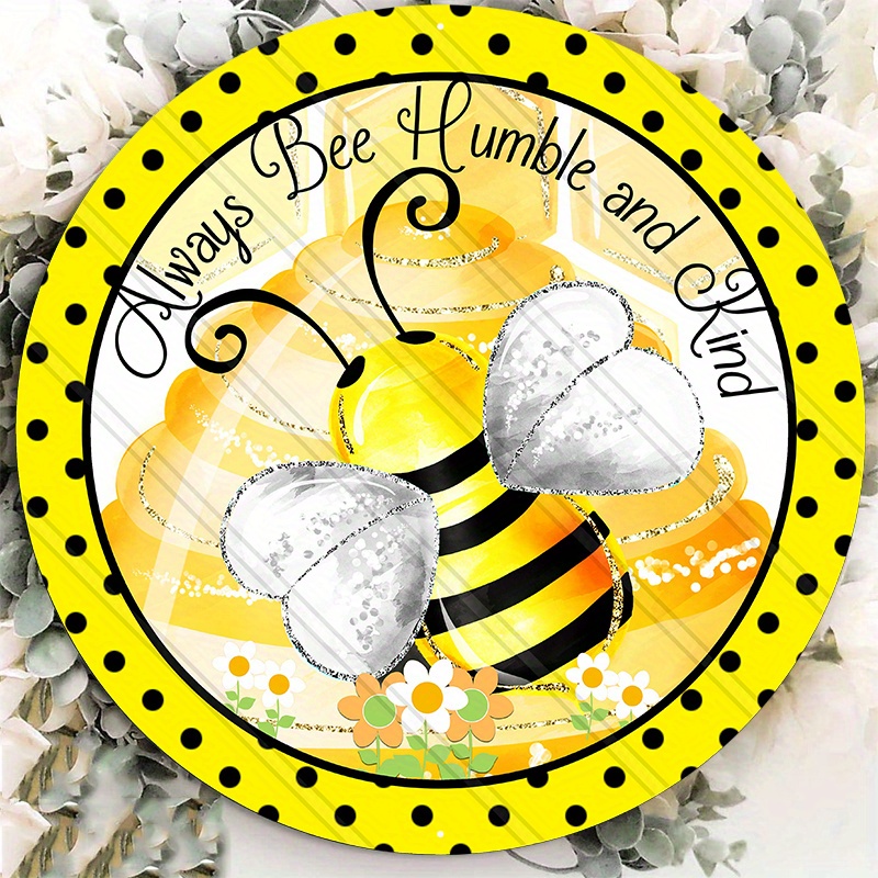 

1pc 8x8inch Aluminum Metal Sign Always Bee Humble And Kind Signs Spring Sign With Bees Spring Decor Bee Wreath Sign Bee