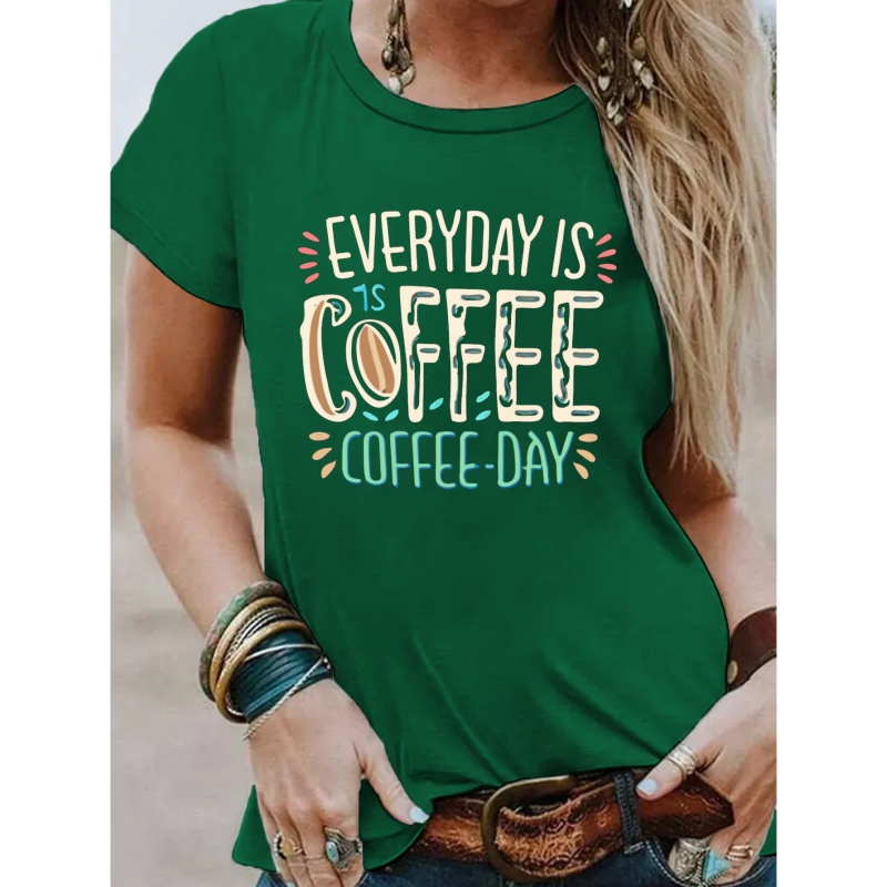 

Everyday Is Coffee Day Letter Print T-shirt, Short Sleeve Crew Neck Casual Top For Summer & Spring, Women's Clothing