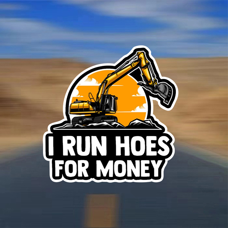 

1pc I Run Hoes For Money Design Sticker, Funny Construction Worker Excavator Stickers For Laptop, Tablet, Car, Wall, Window, Helmet Stickers