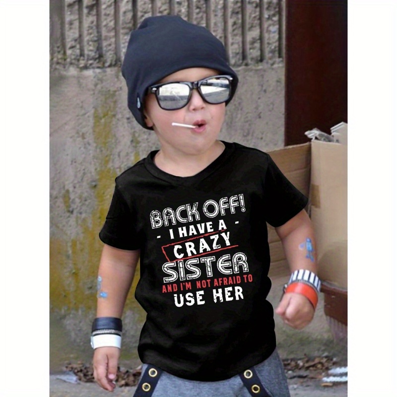 

Back Off I Have A Crazy Sister Print T-shirt For Kids, Casual Short Sleeve Top, Boy's Clothing