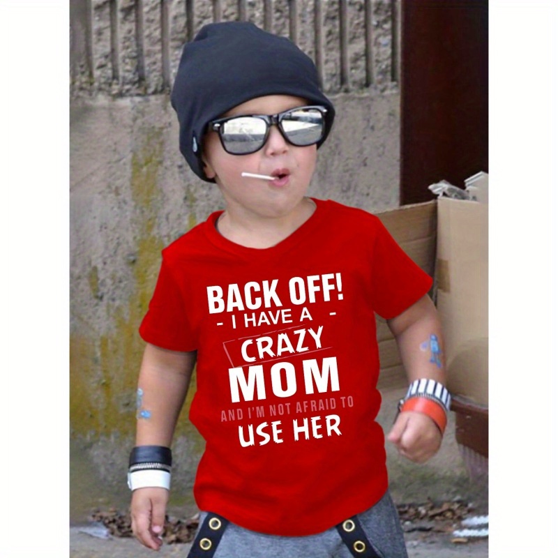 

Back Off I Have A Crazy Mom Print T-shirt For Kids, Casual Short Sleeve Top, Boy's Clothing