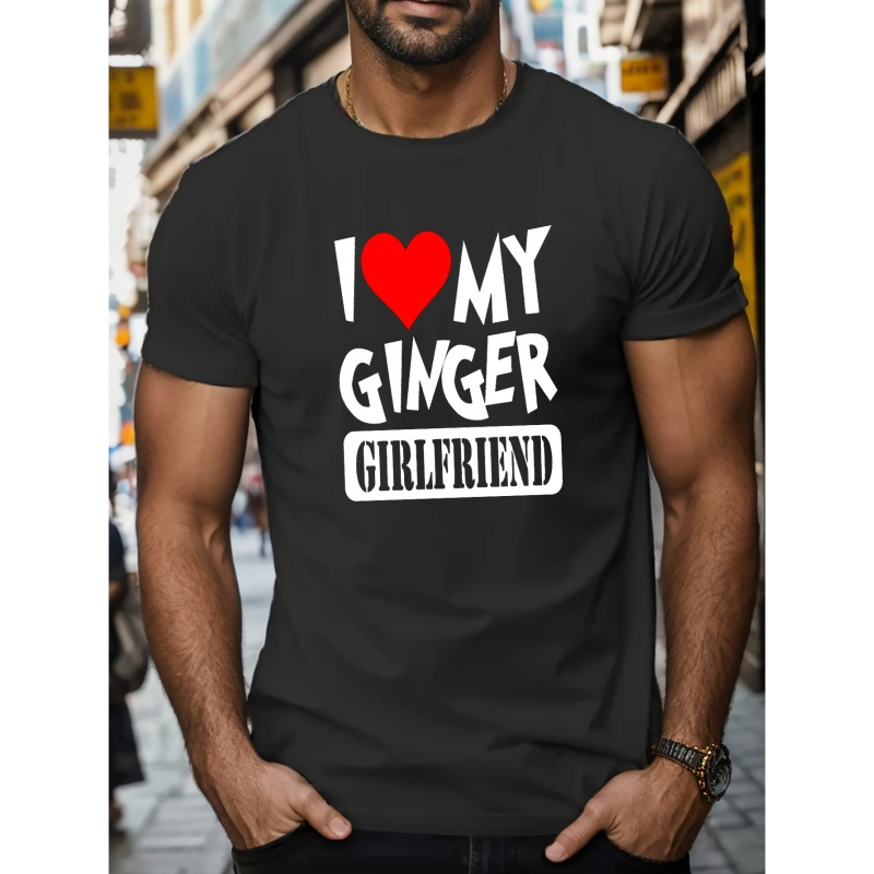 

I Love My Ginger Girlfriend Print T Shirt, Tees For Men, Casual Short Sleeve T-shirt For Summer