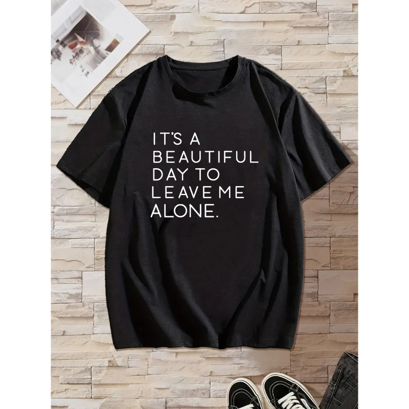 

It's A Beautiful Day To Leave Me Alone Print T Shirt, Tees For Men, Casual Short Sleeve T-shirt For Summer