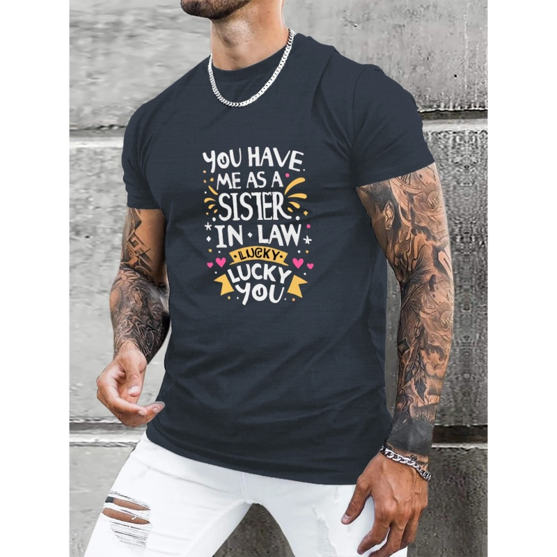 

You Have Me As A Sister-in-law Print T Shirt, Tees For Men, Casual Short Sleeve T-shirt For Summer