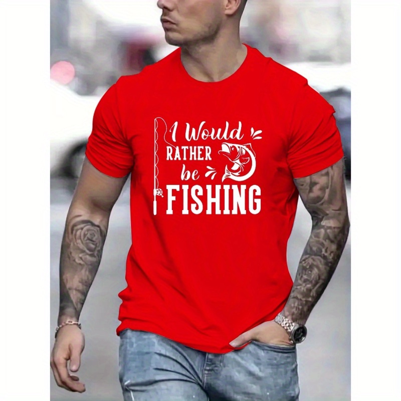 

I'd Rather Be Fishing Print T Shirt, Tees For Men, Casual Short Sleeve T-shirt For Summer