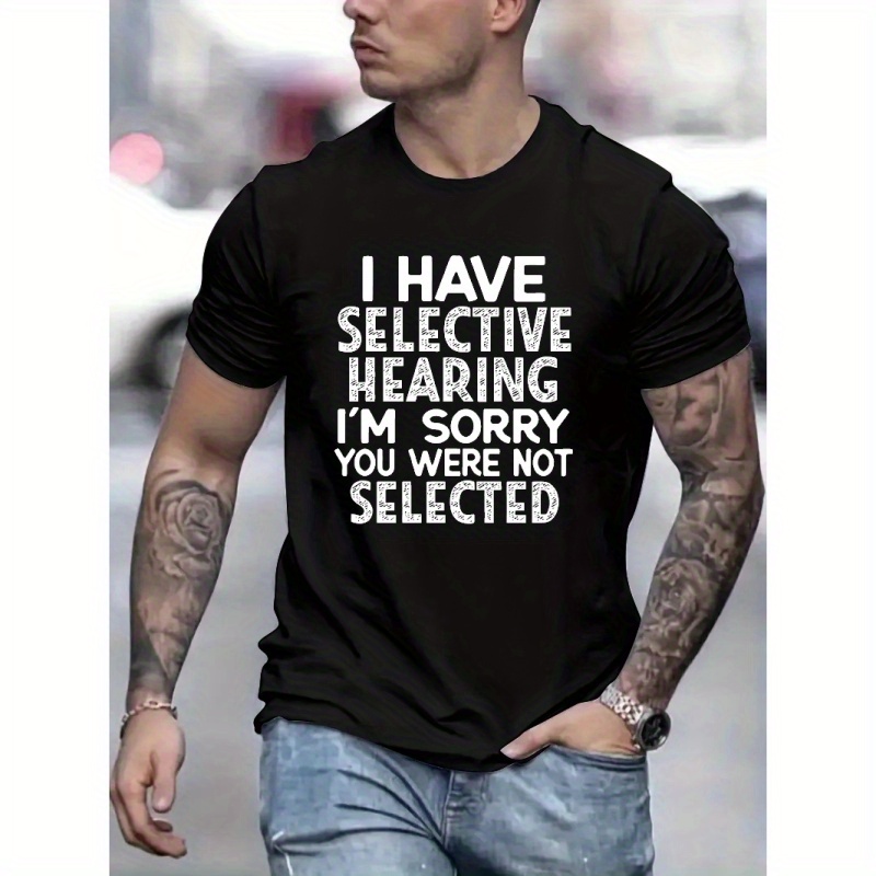 

I Have Selective Hearing Print T Shirt, Tees For Men, Casual Short Sleeve T-shirt For Summer