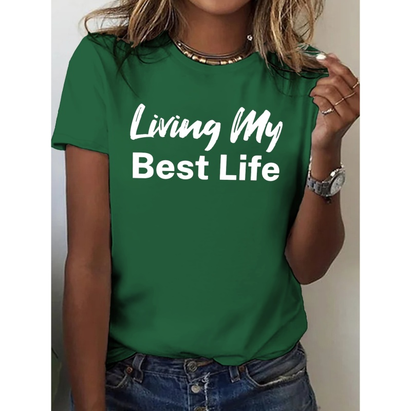 

Living My Best Life Print T-shirt, Short Sleeve Crew Neck Casual Top For Summer & Spring, Women's Clothing