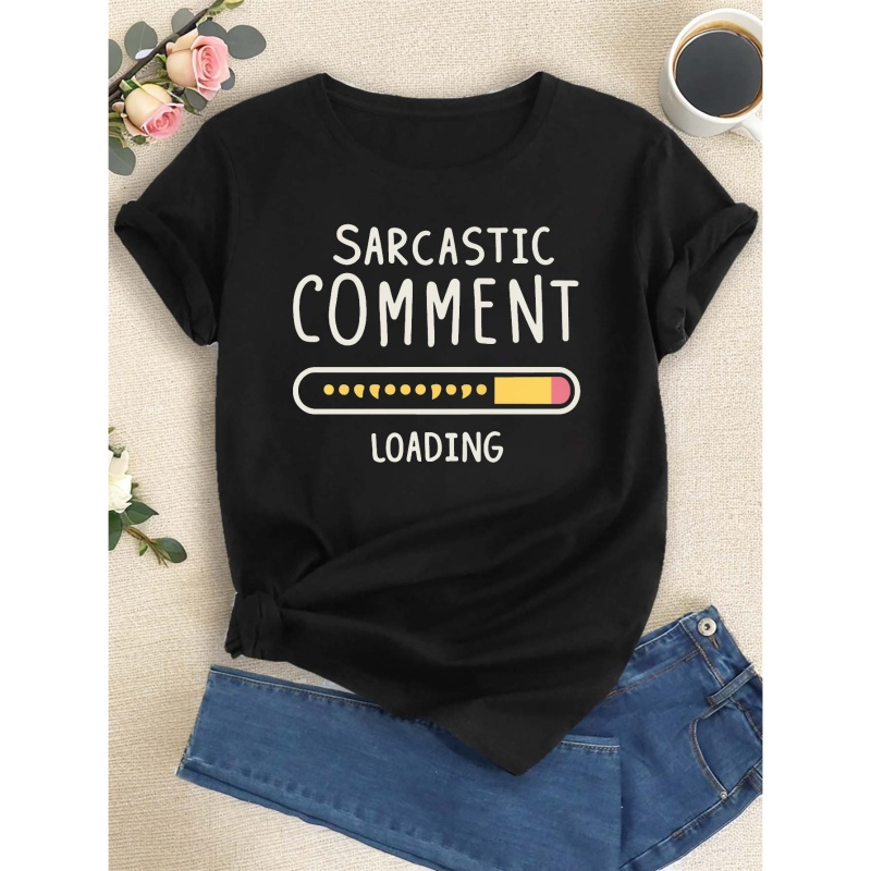 

Sarcastic Comment Loading Print T-shirt, Short Sleeve Crew Neck Casual Top For Summer & Spring, Women's Clothing