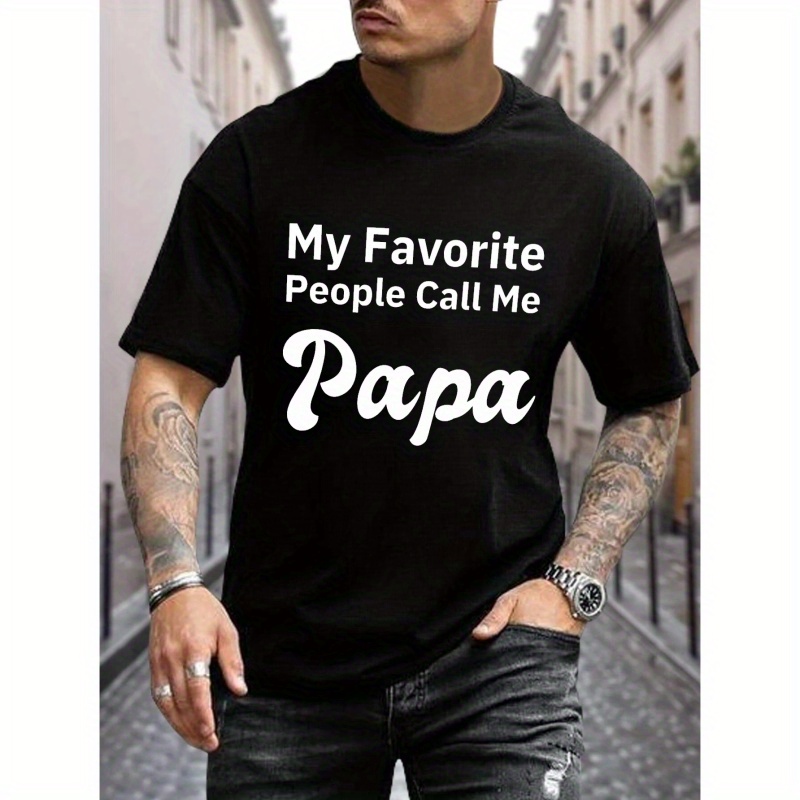 

My Favorite People Call Me Papa Print T Shirt, Tees For Men, Casual Short Sleeve T-shirt For Summer