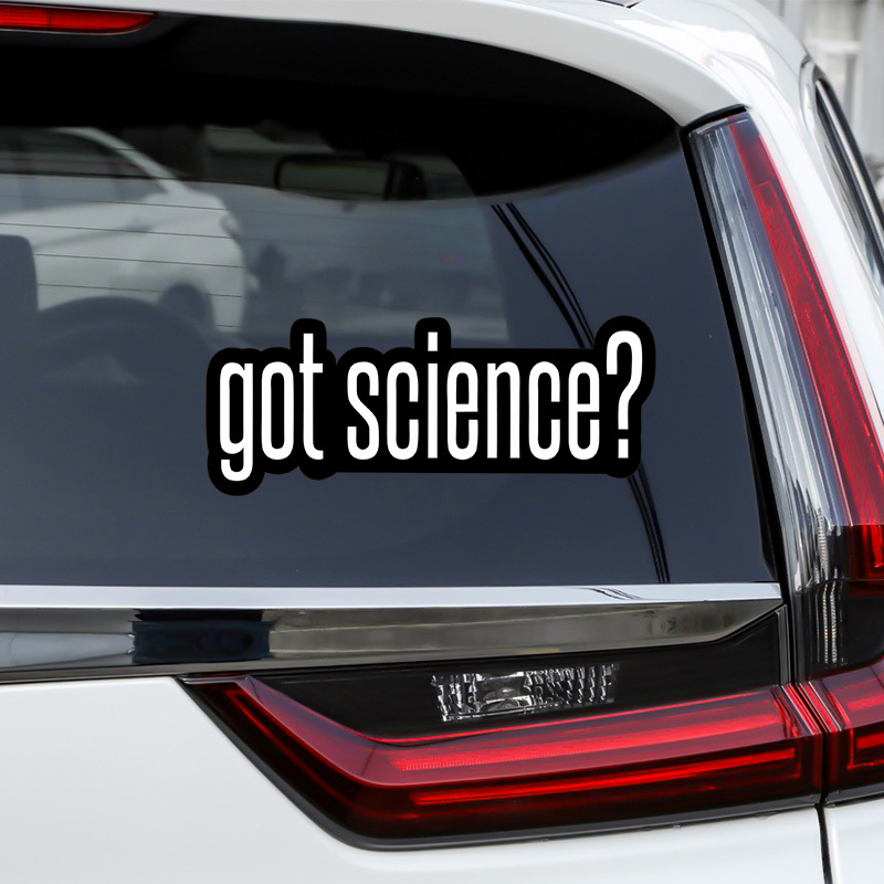 

Got Science Car Bumper Sticker Suitable For Any Flat Position Car Sticker