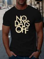 NO DAYS OFF Print T Shirt, Tees For Men, Casual Short Sleeve T-shirt For Summer