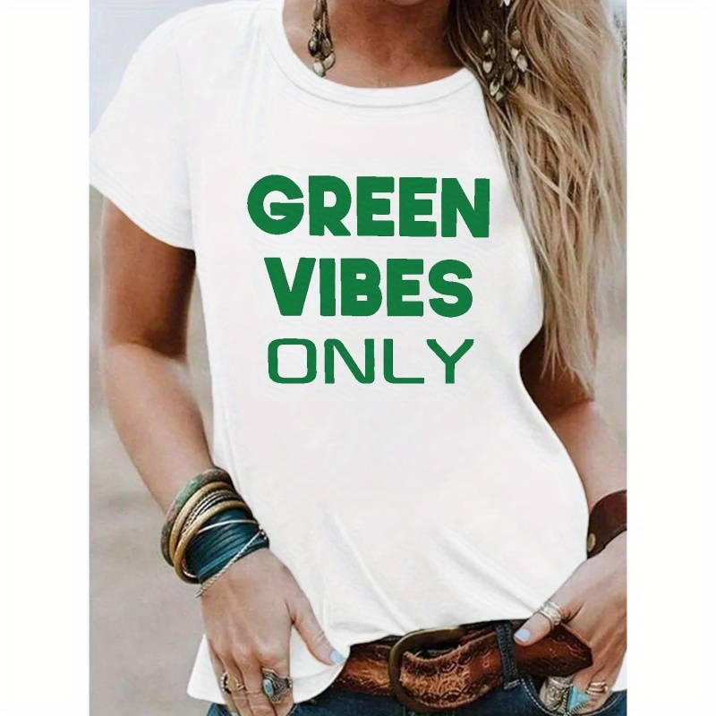 

Green Vibes Only Print T-shirt, Short Sleeve Crew Neck Casual Top For Summer & Spring, Women's Clothing