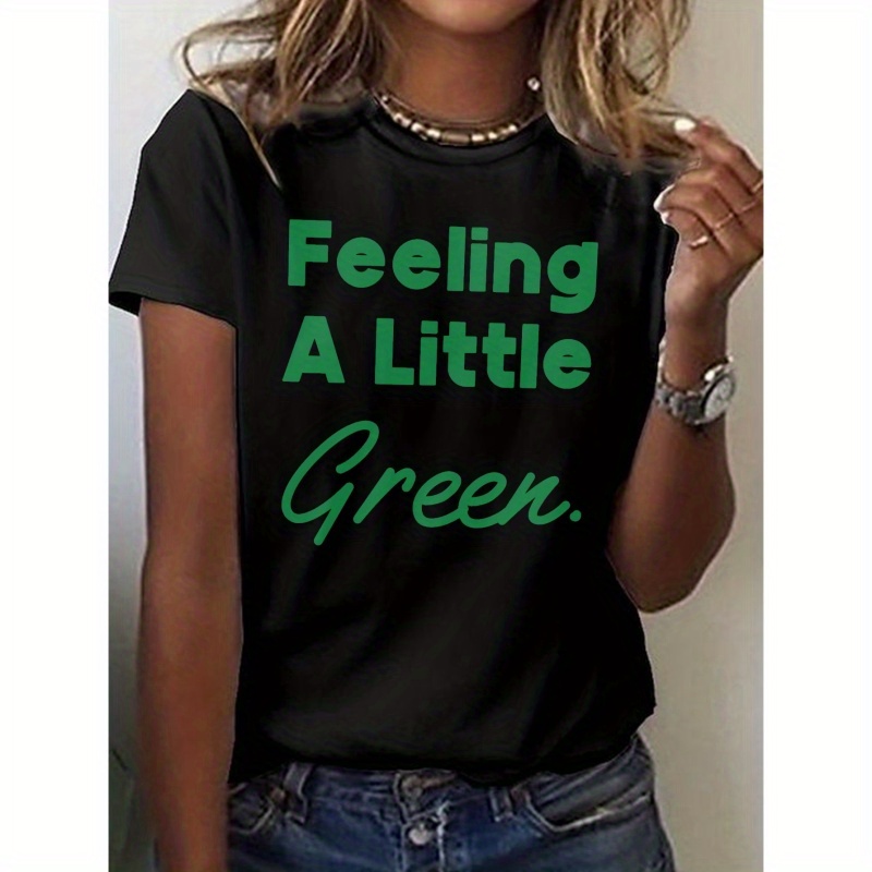 

Feeling A Little Green Print T-shirt, Short Sleeve Crew Neck Casual Top For Summer & Spring, Women's Clothing