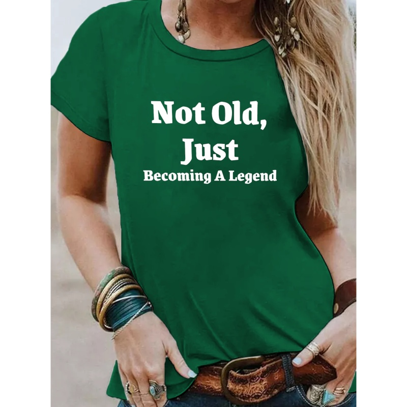 

Aging Becoming A Legend Print T-shirt, Short Sleeve Crew Neck Casual Top For Summer & Spring, Women's Clothing