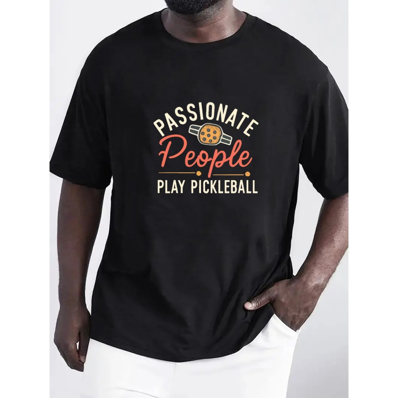

Passionate People Play Pickleball Print T Shirt, Tees For Men, Casual Short Sleeve T-shirt For Summer