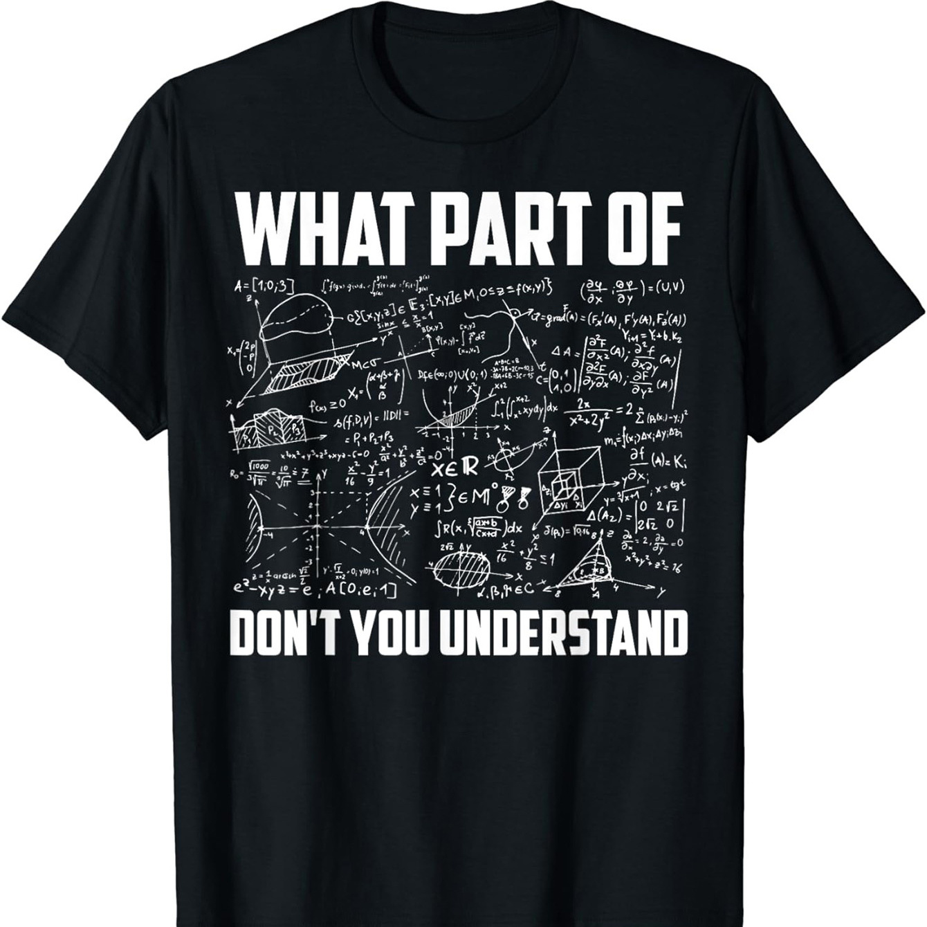 

Math Meme Men's Casual T-shirt - 'what Part Of You Don't ' Print, Crew Neck, Short Sleeve, Stretch Fabric, Machine Washable - All , Style, Conventional Version, 4