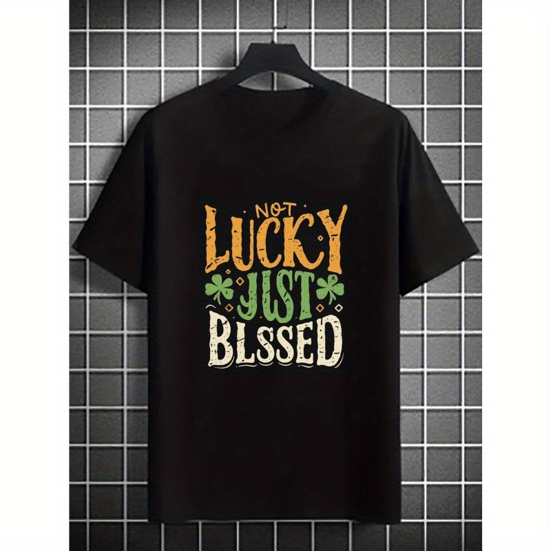 

Not Lucky Just Blessed Print T Shirt, Tees For Men, Casual Short Sleeve T-shirt For Summer
