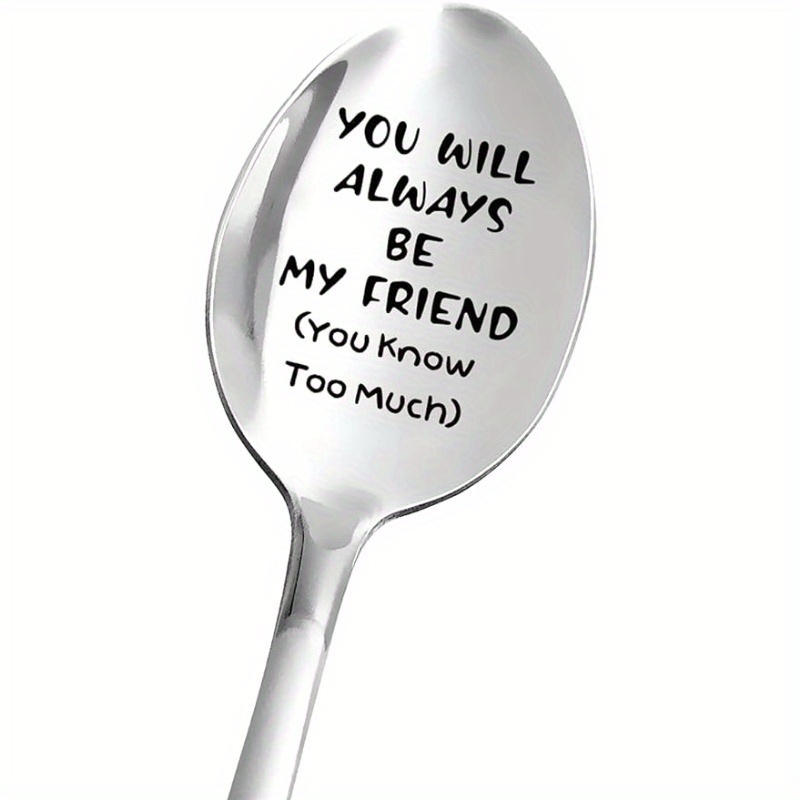 

A Humorous Stainless Steel Spoon For Friendship - Ideal Gift For - A Reminder That You Have A Friend - A Wonderful Birthday Or Special Occasion Present