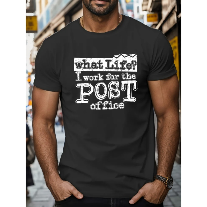 

What Life I Work For The Post Letter Graphic Print Men's Creative Top, Casual Short Sleeve Crew Neck T-shirt, Men's Clothing For Summer Outdoor