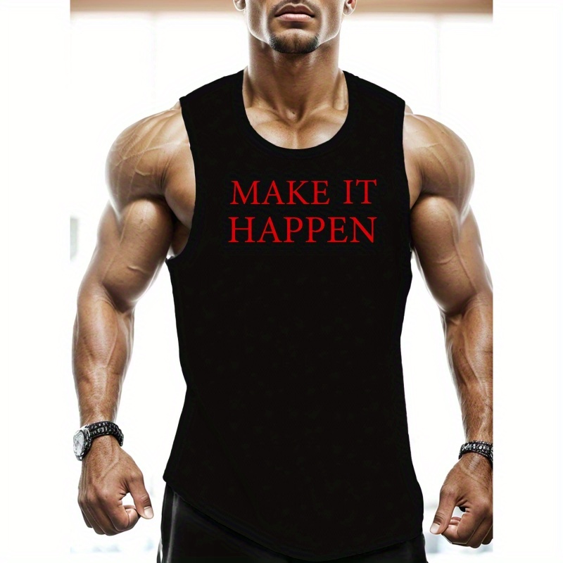 

Plus Size Make It Happen Print, Men's Creative Design Tank Top, Casual Comfy Sleeveless Shirt For Men, Men's Sporty Breathable Clothing Top For Gym Training Workout, For Summer