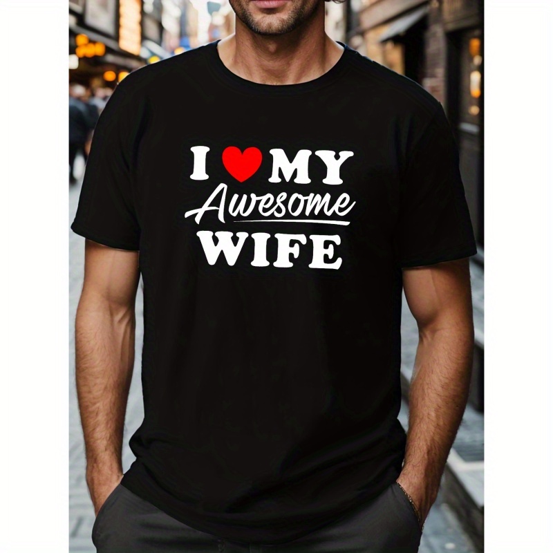 

Plus Size, I Love My Awesome Wife Print, Men's Trendy Comfy T-shirt, Casual Stretchy Breathable Short Sleeve Top For Summer Outdoor, Men's Clothing